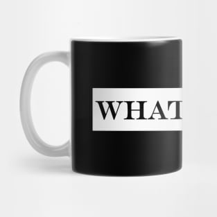 what else Mug